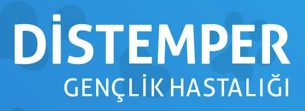 DİSTEMPER GENÇLİK HASTALIĞI