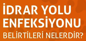 İDRAR YOLU ENFEKSİYONU BELİRTİLERİ NELERDİR?