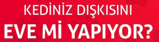 KEDİNİZ DIŞKISINI EVE Mİ YAPIYOR?